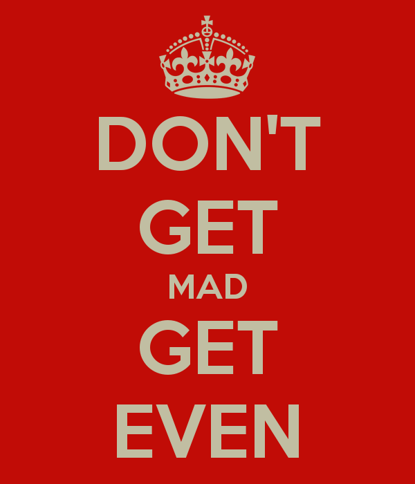 don-t-get-mad-get-even-6.png